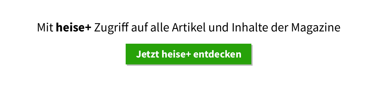 Mit heise+ Zugriff auf alle Artikel und Inhalte der Magazine